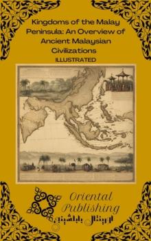 Kingdoms of the Malay Peninsula: An Overview of Ancient Malaysian Civilizations