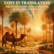 Lost in Translation: The Untold Story of Muhammad ?  in the Bible and Beyond