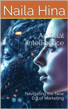 Artificial Intelligence:  Navigating the New Era of Marketing