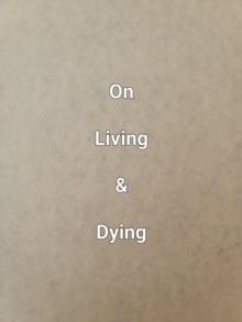 On Living & Dying