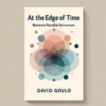 At the Edge of Time: Between Parallel Universes