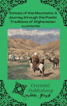 Echoes of the Mountains a Journey Through the Poetic Traditions of Afghanistan