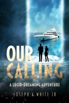 Our Calling: A Lucid Dreaming Adventure : The Between State, #2