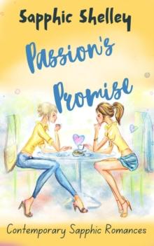 Passion's Promise : Contemporary Sapphic Romances