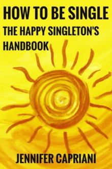 How To Be Single: The Happy Singleton's Handbook