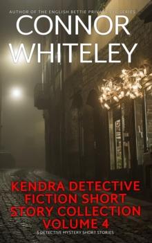 Kendra Detective Fiction Short Story Collection Volume 4: 5 Detective Mystery Short Stories