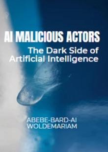 AI Malicious Actors: The Dark Side of Artificial Intelligence : 1A, #1