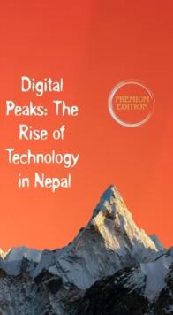 Digital Peaks: The Rise of Technology in Nepal