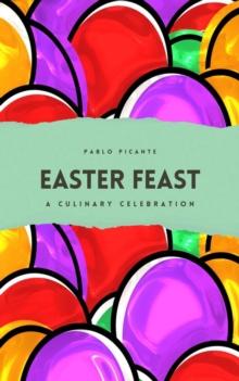 Easter Feast: A Culinary Celebration