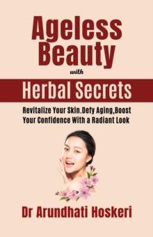 Ageless Beauty with Herbal Secrets : Natural Medicine and Alternative Healing