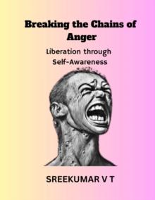 Breaking the Chains of Anger: Liberation Through Self-Awareness