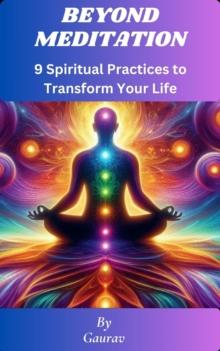 Beyond Meditation 9 Spiritual Practices to Transform Your  Life