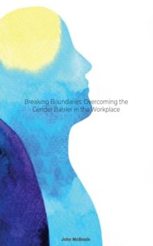 Breaking Boundaries: Overcoming the Gender Barrier in the Workplace