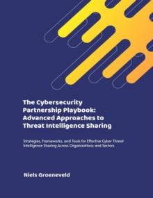 Cybersecurity Partnership Playbook: Advanced Approaches to Threat Intelligence Sharing