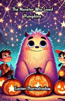 Monster who Loved Pumpkins : Halloween Series