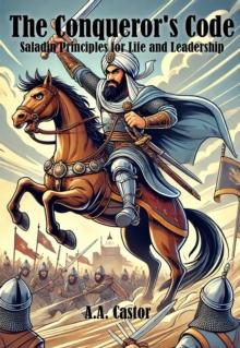 Conqueror's Code: Saladin Principles for Life and Leadership