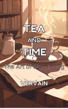 Tea and Time: The Art of Slow Living