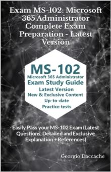 Exam MS-102: Microsoft 365 Administrator Complete Exam Preparation