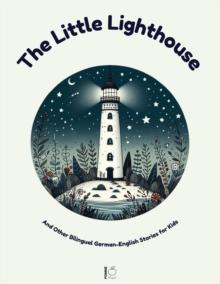 Little Lighthouse And Other Bilingual German-English Stories for Kids