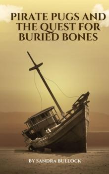 Pirate Pugs and the Quest for Buried Bones : Juvenile fiction, #2