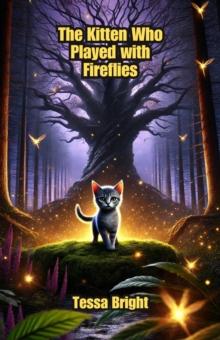 Kitten Who Played with Fireflies : Dreamland Tales Book Series