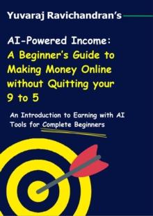 AI-Powered Income: A Beginner's Guide to Making Money Online Without Quitting Your 9-to-5