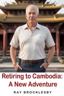 Retiring to Cambodia: A New Adventure