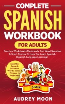 Complete Spanish Workbook for Adults : Spanish Language Learning, #1