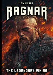 Ragnar - The Legendary Viking: The Stories and Adventures of an Immortal Warrior of Norse Mythology : Norse Mythology, #6