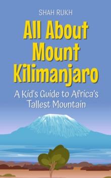 All About Mount Kilimanjaro: A Kid's Guide to Africa's Tallest Mountain : Educational Books For Kids, #46