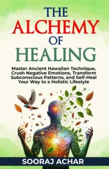 Alchemy of Healing : The Ultimate Self-Healing Mastery, #1