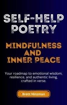 Self-Help Poetry: Mindfulness and Inner Peace : Self-Help Poetry, #1