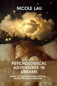 Psychological Adventures in Dreams: How to Gain Psychological Insights from Dreams