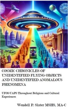 Cosmic Chronicles of Unidentified Flying Objects And Unidentified Anomalous Phenomena ? : Cosmic Chronicles, #1