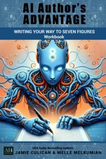 Write Your Way to Seven Figures Workbook : AI Author's Advantage