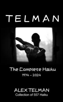 Telman: The Complete Haiku 1974-2024