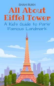 All About Eiffel Tower: A Kid's Guide to Paris' Famous Landmark : Educational Books For Kids, #5