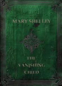 Mary Shelley The Vanishing Child