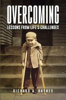 OVERCOMING: Lessons from Life's Challenges