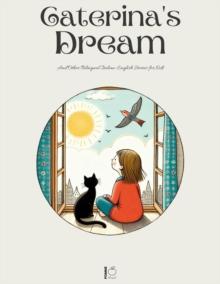 Caterina's Dream And Other Bilingual Italian-English Stories for Kids