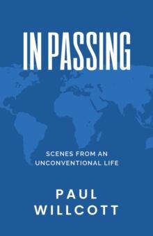 In Passing. Scenes from an Unconventional Life