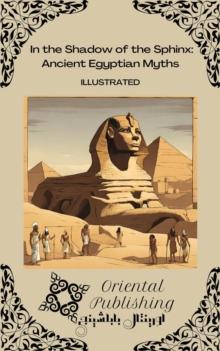 In the Shadow of the Sphinx: Ancient Egyptian Myths