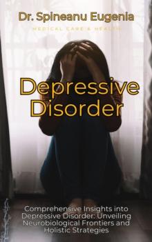 Comprehensive Insights into Depressive Disorder: Unveiling Neurobiological Frontiers and Holistic Strategies