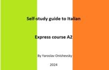 Self-study guide to Italian. Express course A2 : EXPRESS COURSE OF ITALIAN FOR ENGLISH-SPEAKING LEARNERS, #1