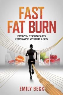 Fast Fat Burn: Proven Techniques for Rapid Weight Loss