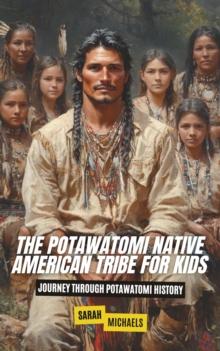 Potawatomi Native American Tribe For Kids: Journey into Potawatomi Culture