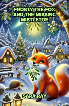 Frosty the Fox and the Missing Mistletoe : Christmas Series