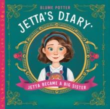 Jetta Became A Big Sister : Jetta's Diary, #3