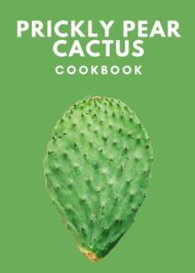 Prickly Pear Cactus Cookbook