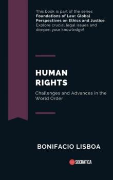 Human Rights: Challenges and Advances in the World Order : Foundations of Law: Global Perspectives on Ethics and Justice